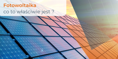 Fotowoltaika - co to właściwie jest ?